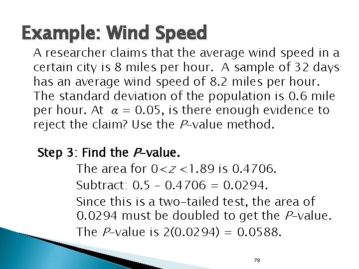 Example: Wind Speed A researcher claims that the average wind speed in a certain