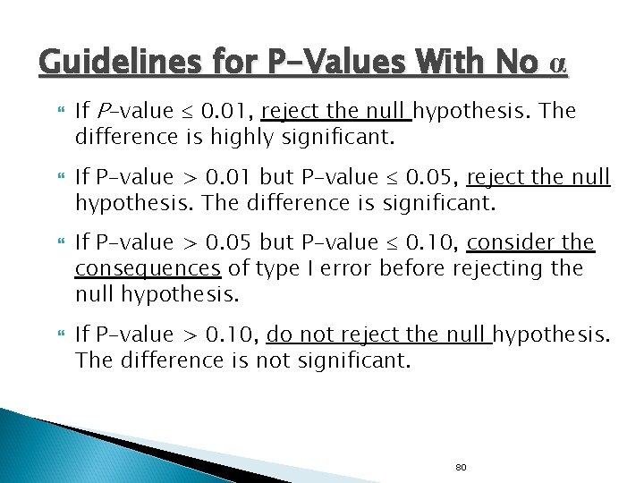 Guidelines for P-Values With No α If P-value 0. 01, reject the null hypothesis.