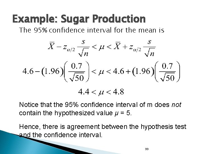 Example: Sugar Production The 95% confidence interval for the mean is Notice that the