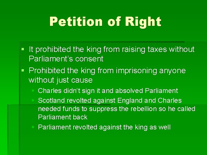 Petition of Right § It prohibited the king from raising taxes without Parliament’s consent