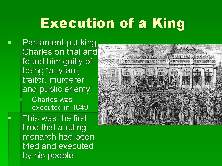 Execution of a King § Parliament put king Charles on trial and found him