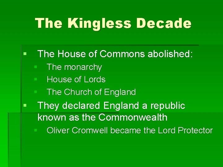 The Kingless Decade § The House of Commons abolished: § The monarchy § House