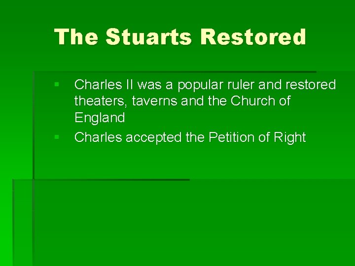 The Stuarts Restored § Charles II was a popular ruler and restored theaters, taverns