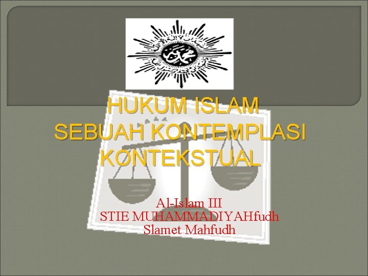 HUKUM ISLAM SEBUAH KONTEMPLASI KONTEKSTUAL Al-Islam III STIE MUHAMMADIYAHfudh Slamet Mahfudh 