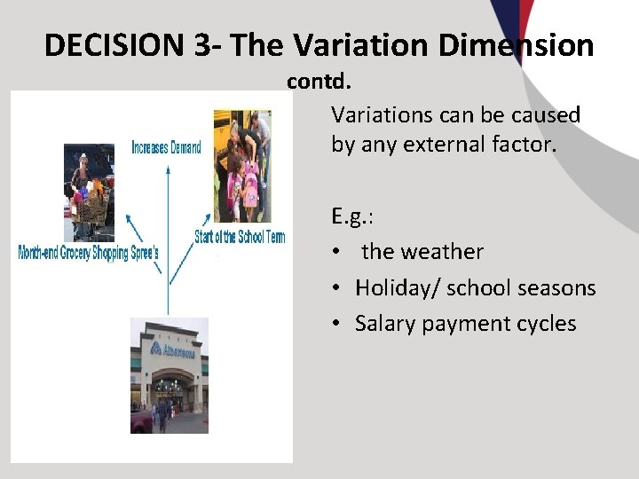 DECISION 3 - The Variation Dimension contd. Variations can be caused by any external