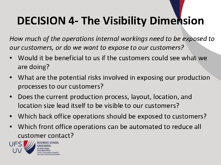 DECISION 4 - The Visibility Dimension How much of the operations internal workings need