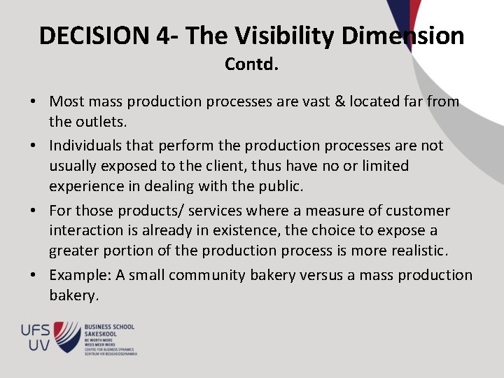 DECISION 4 - The Visibility Dimension Contd. • Most mass production processes are vast