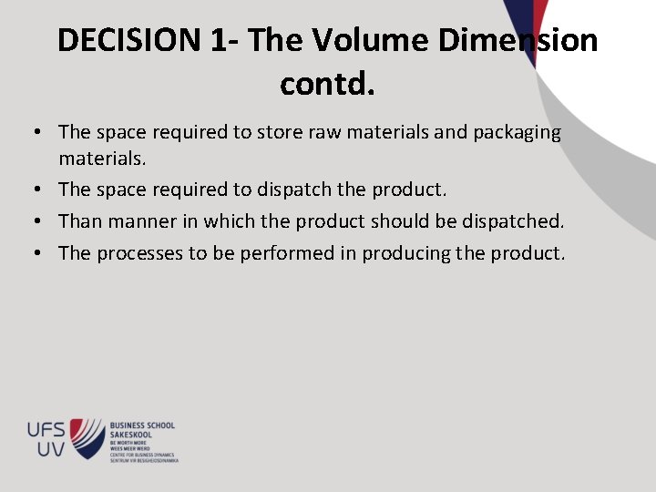DECISION 1 - The Volume Dimension contd. • The space required to store raw