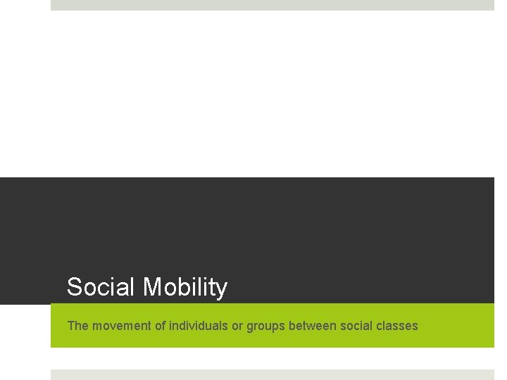 Social Mobility The movement of individuals or groups between social classes 