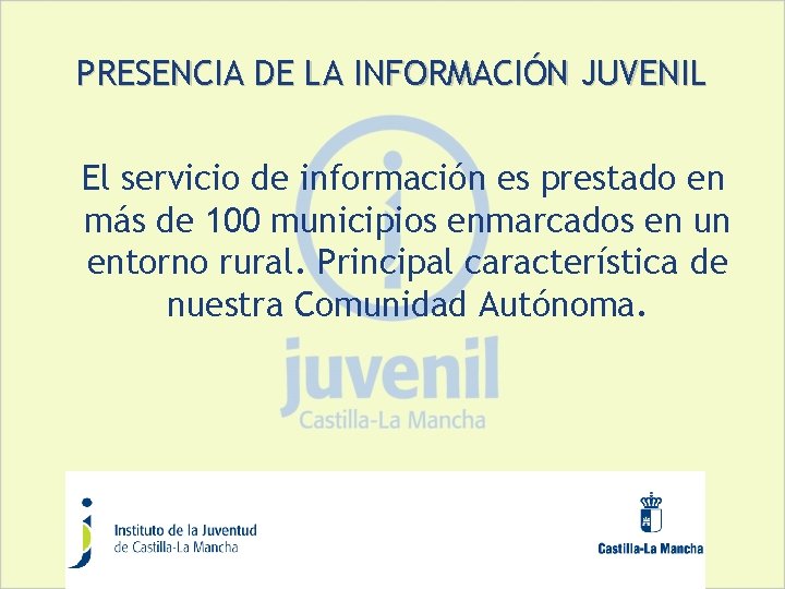 PRESENCIA DE LA INFORMACIÓN JUVENIL El servicio de información es prestado en más de