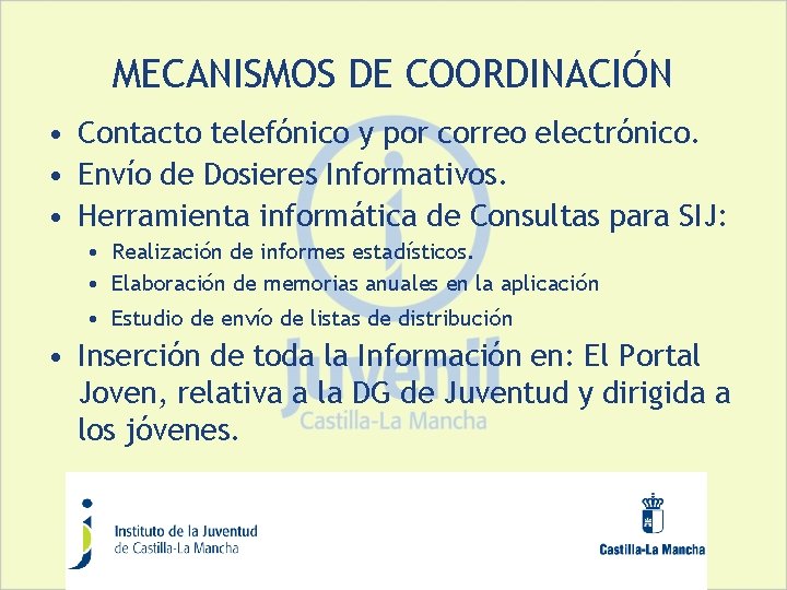 MECANISMOS DE COORDINACIÓN • Contacto telefónico y por correo electrónico. • Envío de Dosieres