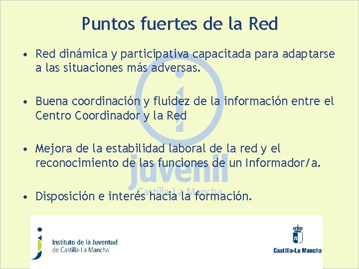 Puntos fuertes de la Red • Red dinámica y participativa capacitada para adaptarse a