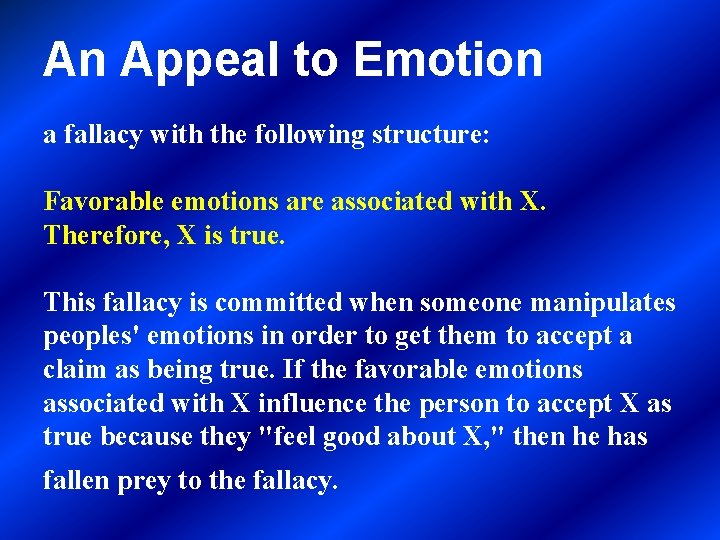 An Appeal to Emotion a fallacy with the following structure: Favorable emotions are associated