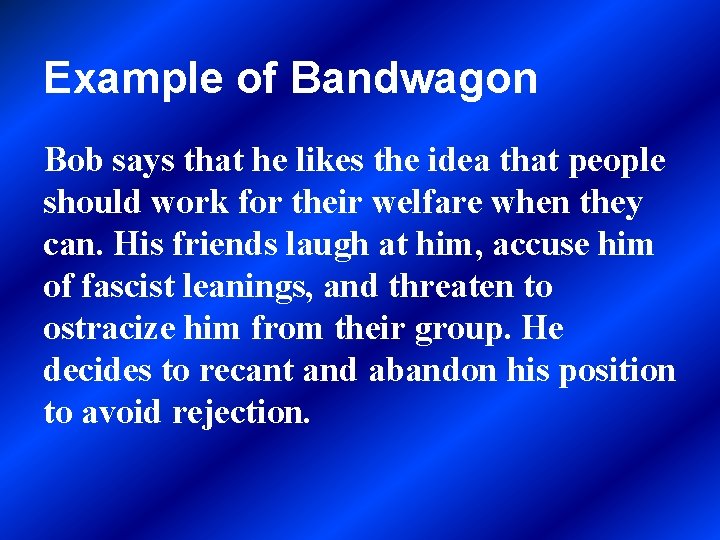 Example of Bandwagon Bob says that he likes the idea that people should work