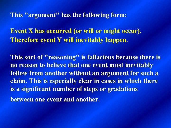 This "argument" has the following form: Event X has occurred (or will or might