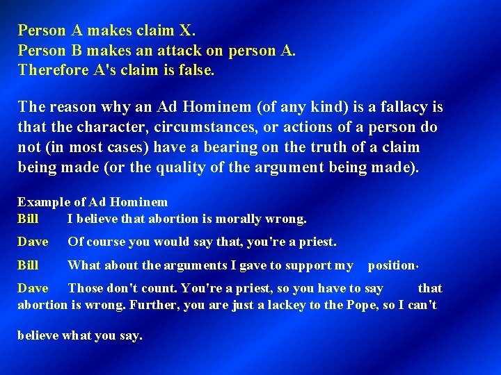 Person A makes claim X. Person B makes an attack on person A. Therefore