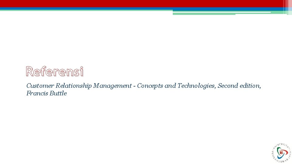 Referensi Customer Relationship Management - Concepts and Technologies, Second edition, Francis Buttle 