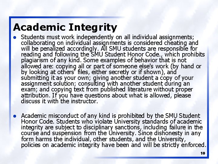 Academic Integrity l Students must work independently on all individual assignments; collaborating on individual