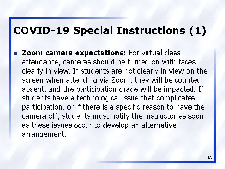 COVID-19 Special Instructions (1) l Zoom camera expectations: For virtual class attendance, cameras should