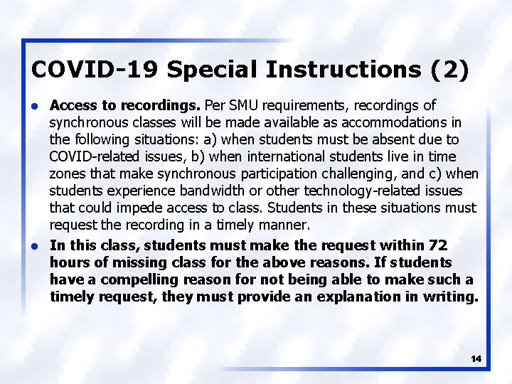 COVID-19 Special Instructions (2) l l Access to recordings. Per SMU requirements, recordings of