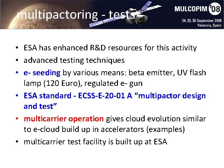 multipactoring - tests • ESA has enhanced R&D resources for this activity • advanced