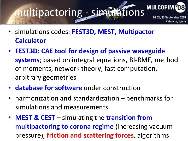 multipactoring - simulations • simulations codes: FEST 3 D, MEST, Multipactor Calculator • FEST