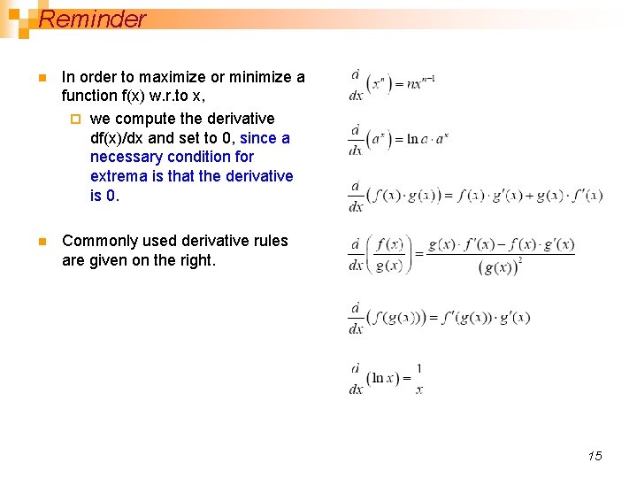 Reminder n In order to maximize or minimize a function f(x) w. r. to