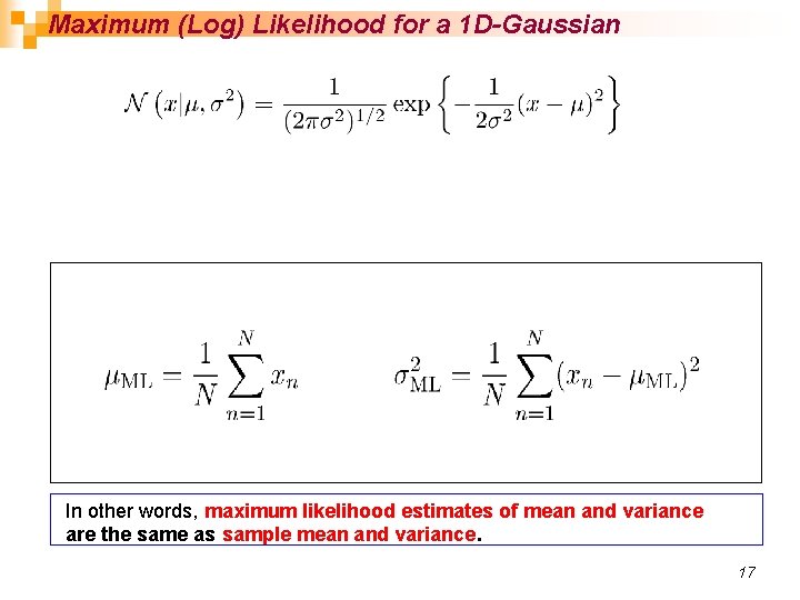 Maximum (Log) Likelihood for a 1 D-Gaussian In other words, maximum likelihood estimates of