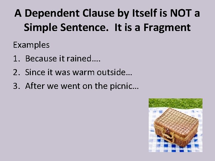 A Dependent Clause by Itself is NOT a Simple Sentence. It is a Fragment