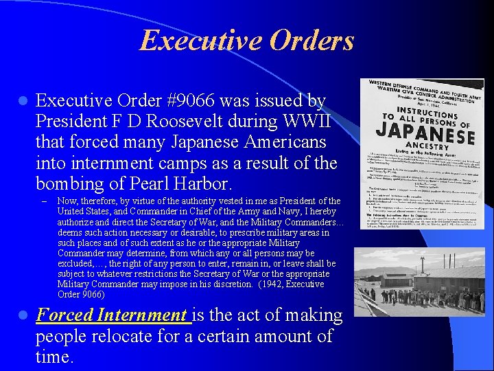 Executive Orders l Executive Order #9066 was issued by President F D Roosevelt during