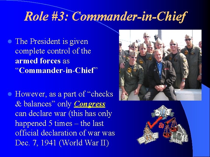 Role #3: Commander-in-Chief l The President is given complete control of the armed forces Role #3: Commander-in-Chief l The President is given complete control of the armed forces