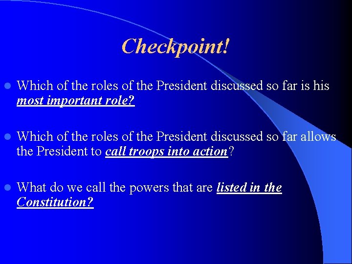 Checkpoint! l Which of the roles of the President discussed so far is his