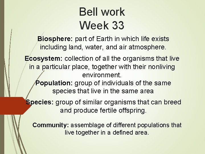 Bell work Week 33 Biosphere: part of Earth in which life exists including land,