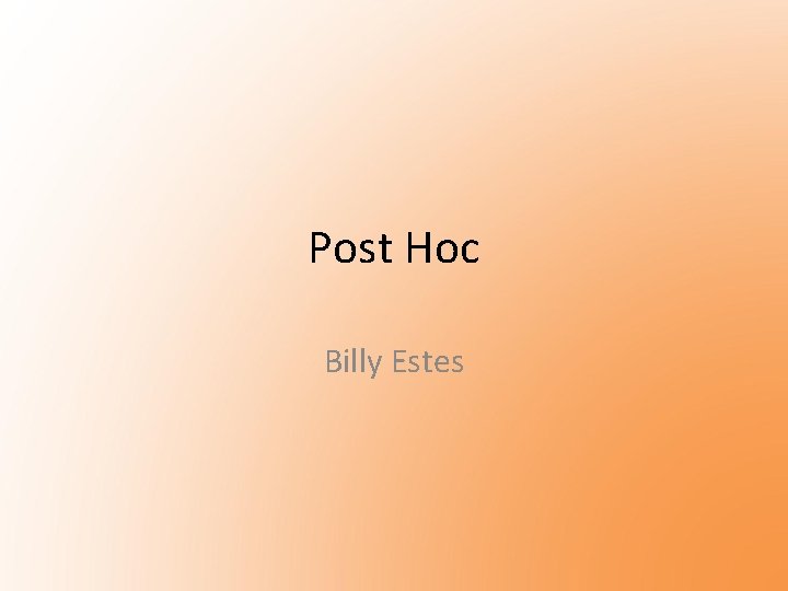 Post Hoc Billy Estes 