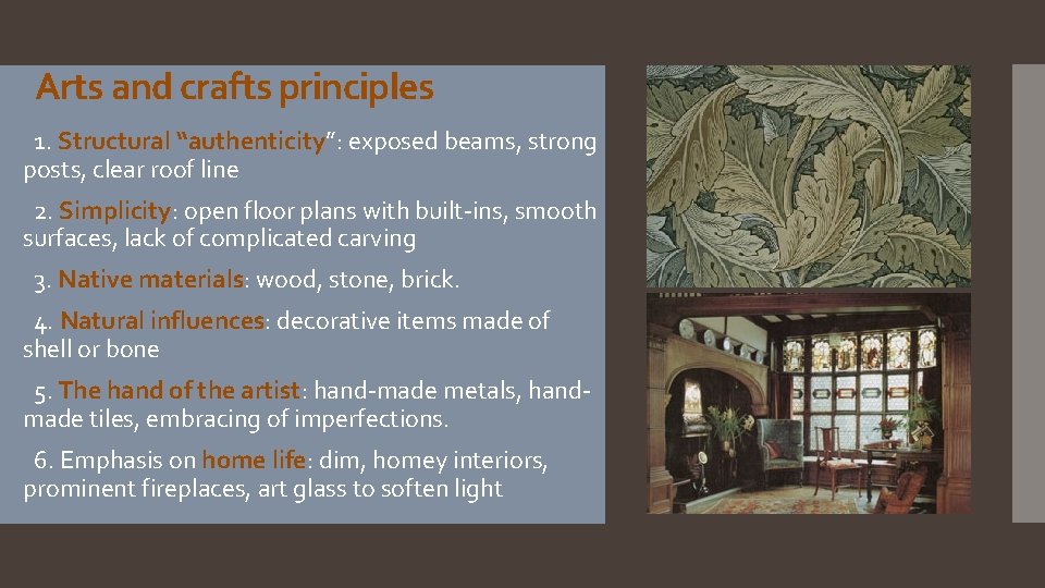 Arts and crafts principles 1. Structural “authenticity”: exposed beams, strong posts, clear roof line Arts and crafts principles 1. Structural “authenticity”: exposed beams, strong posts, clear roof line