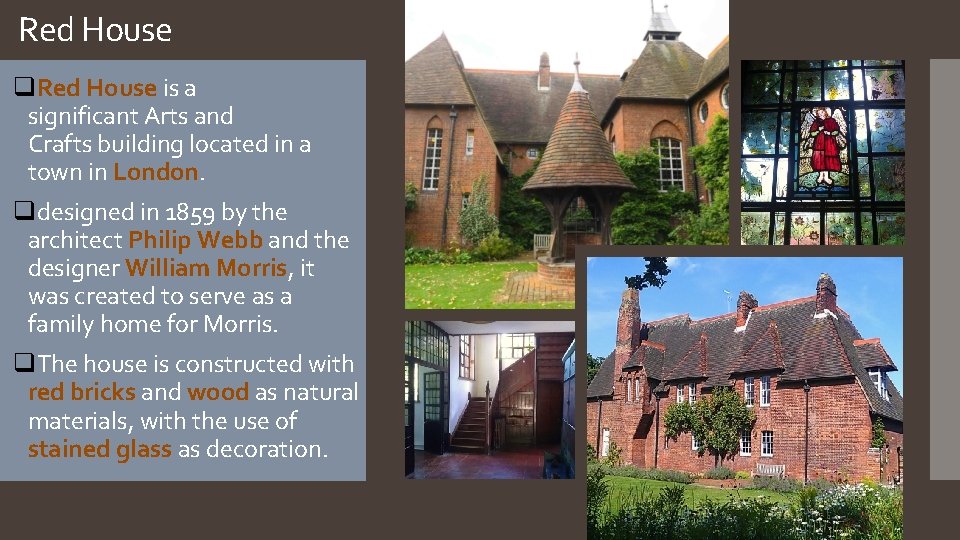 Red House q. Red House is a significant Arts and Crafts building located in Red House q. Red House is a significant Arts and Crafts building located in