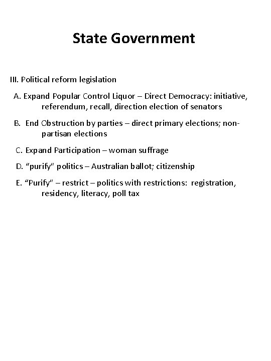 State Government III. Political reform legislation A. Expand Popular Control Liquor – Direct Democracy: