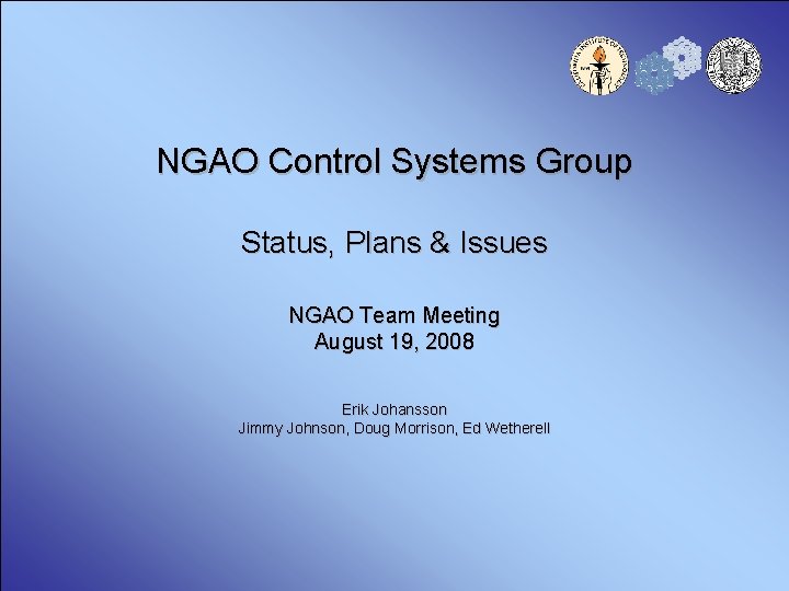 NGAO Control Systems Group Status, Plans & Issues NGAO Team Meeting August 19, 2008