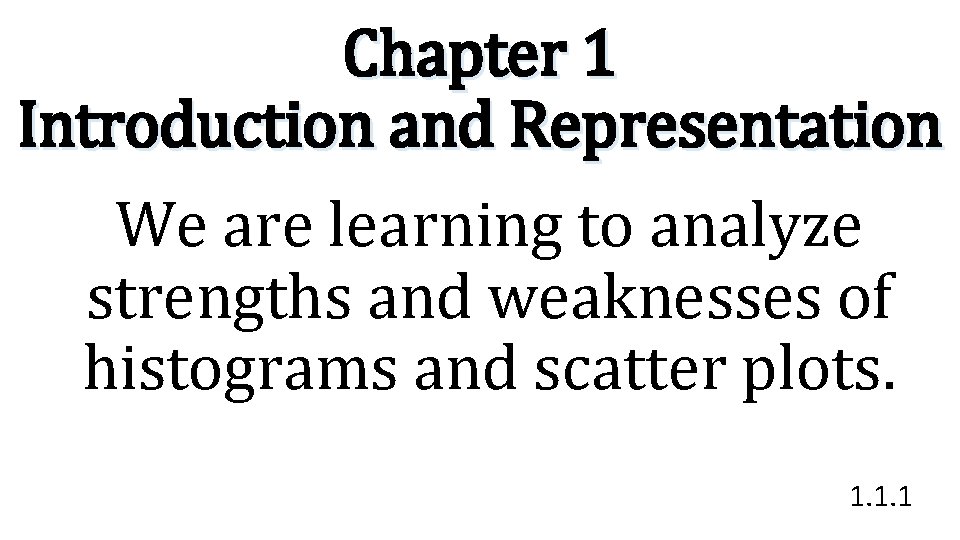 Chapter 1 Introduction and Representation We are learning to analyze strengths and weaknesses of