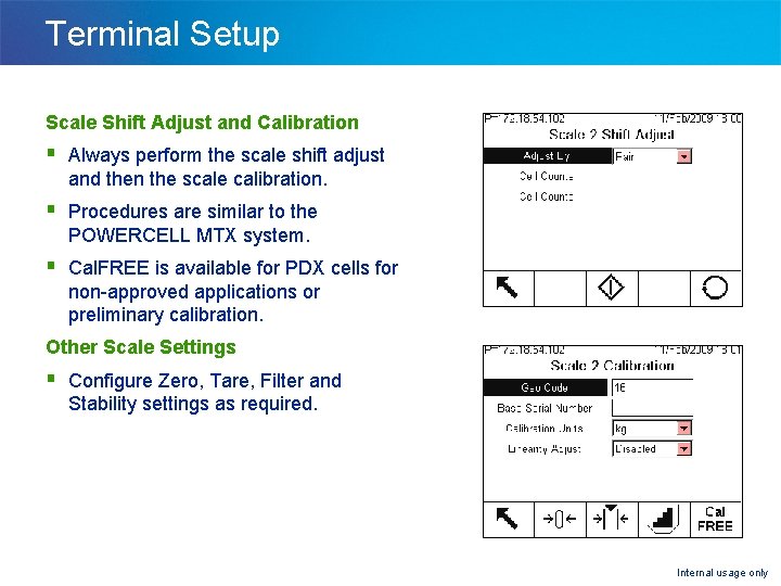 Terminal Setup Scale Shift Adjust and Calibration § Always perform the scale shift adjust