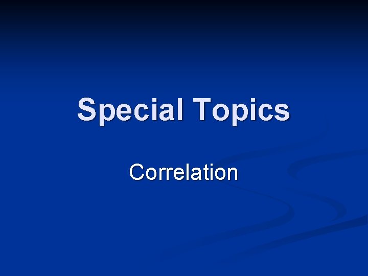 Special Topics Correlation 