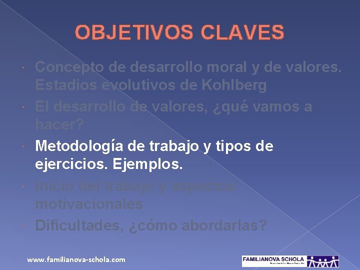 OBJETIVOS CLAVES Concepto de desarrollo moral y de valores. Estadios evolutivos de Kohlberg El