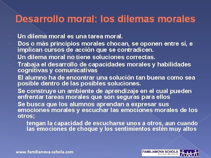 Desarrollo moral: los dilemas morales Un dilema moral es una tarea moral. Dos o