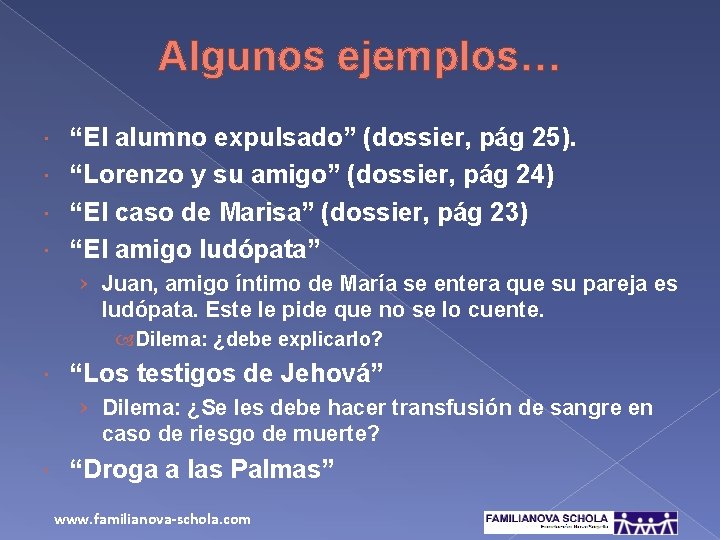 Algunos ejemplos… “El alumno expulsado” (dossier, pág 25). “Lorenzo y su amigo” (dossier, pág