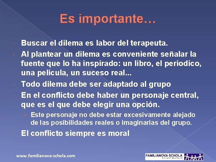 Es importante… Buscar el dilema es labor del terapeuta. Al plantear un dilema es