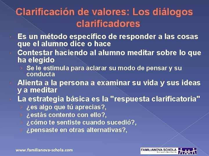 Clarificación de valores: Los diálogos clarificadores Es un método específico de responder a las