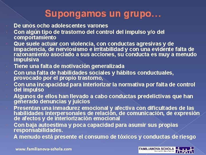 Supongamos un grupo… De unos ocho adolescentes varones Con algún tipo de trastorno del