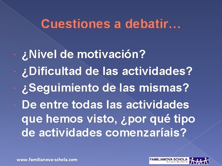 Cuestiones a debatir… ¿Nivel de motivación? ¿Dificultad de las actividades? ¿Seguimiento de las mismas?