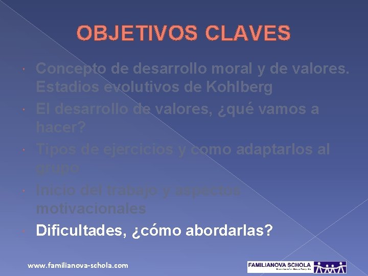 OBJETIVOS CLAVES Concepto de desarrollo moral y de valores. Estadios evolutivos de Kohlberg El