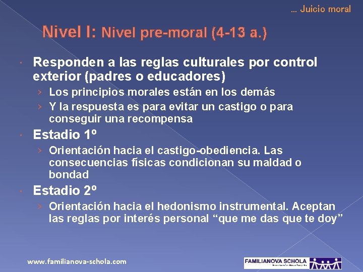 . . . Juicio moral Nivel I: Nivel pre-moral (4 -13 a. ) Responden